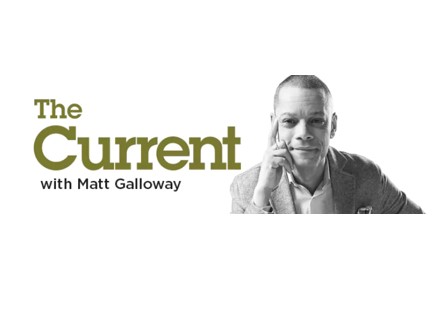 The Current with Matt Galloway.
